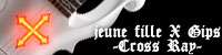jeune fille X Gips -Cross Ray- ȯ��
